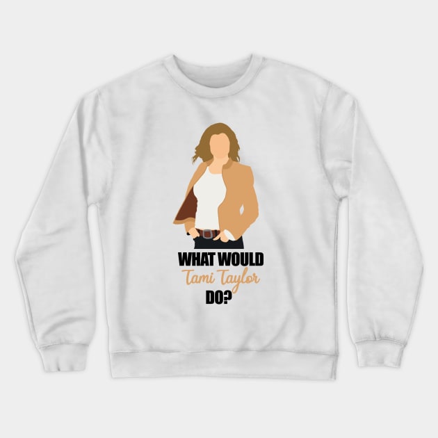 what would tami taylor do Crewneck Sweatshirt by aluap1006